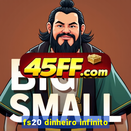 fs20 dinheiro infinito